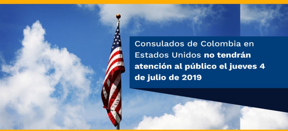 Consulados de Colombia en Estados Unidos no tendrán atención al público el jueves 4 de julio de 2019
