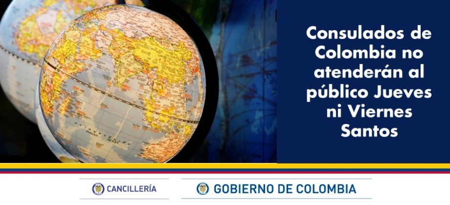 Consulados de Colombia no atenderán al público Jueves ni Viernes Santos
