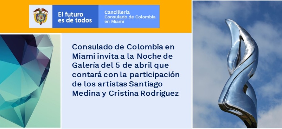 El Consulado de Colombia en Miami invita a la Noche de Galería del 5 de abril de 2019 que contará con la participación de los artistas Santiago Medina y Cristina Rodríguez