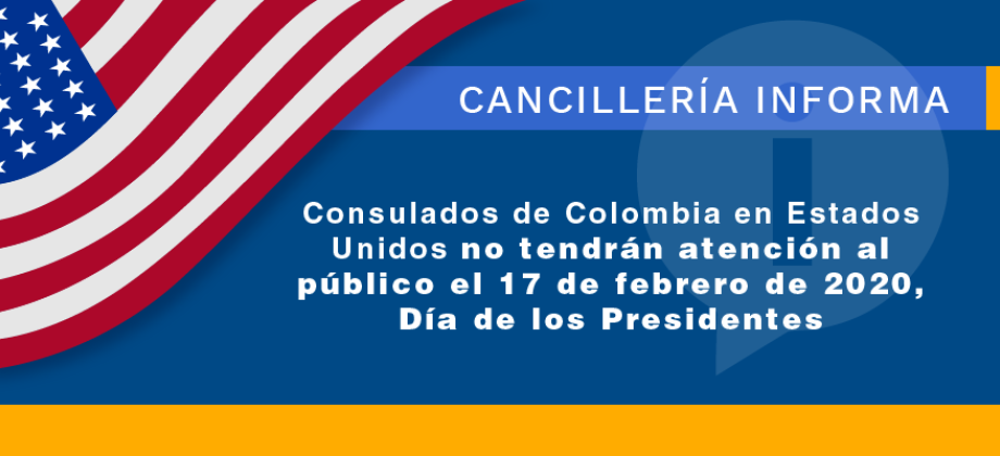 Consulados de Colombia en Estados Unidos no tendrán atención al público el Día de los Presidentes, 17 de febrero de 2020