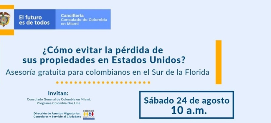 El 24 de agosto de 2019 en la sede del Consulado de Colombia en Miami se realizará el taller ¿Cómo evitar la pérdida de sus propiedades en Estados Unidos?