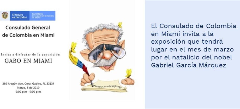 El Consulado de Colombia en Miami invita a la exposición que tendrá lugar en el mes de marzo por el natalicio de Gabriel García Márquez