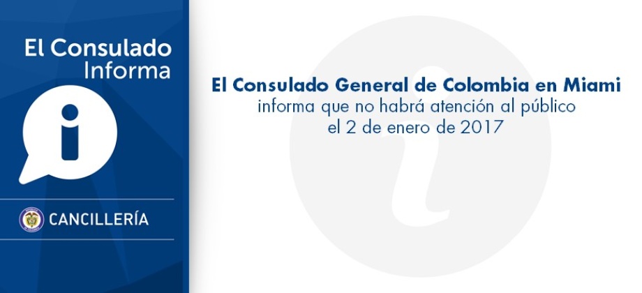 El Consulado de Colombia en Miami informa que no habrá atención al público  el 2 de enero 