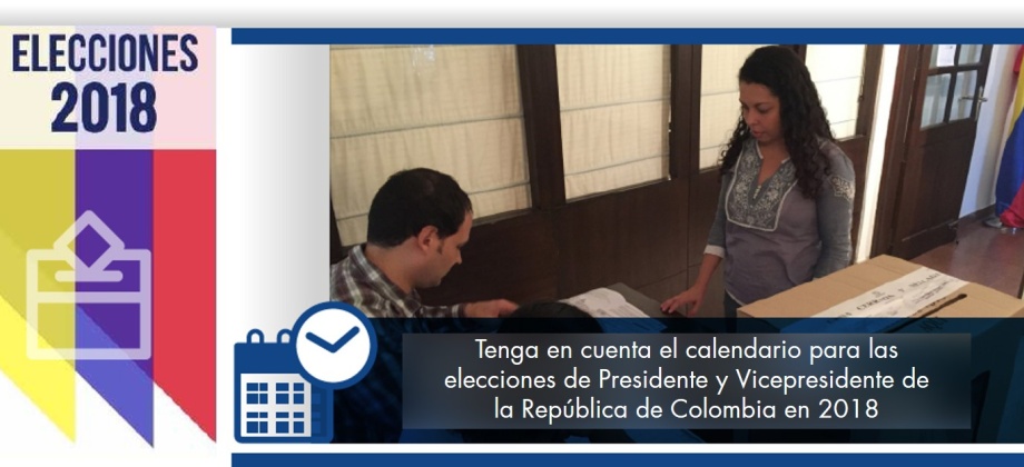 Tenga en cuenta el calendario para las elecciones de Presidente y Vicepresidente de la República de Colombia en 2018