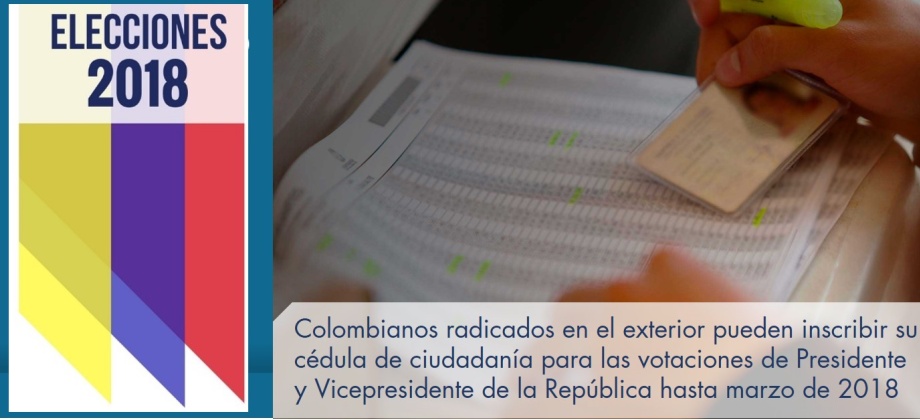 Colombianos radicados en el exterior pueden inscribir su cédula de ciudadanía para las votaciones de Presidente y Vicepresidente de la República hasta marzo de 2018