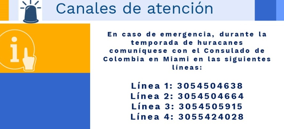 En caso de emergencia durante la temporada de huracanes comuníquese con el Consulado de Colombia en las siguientes líneas