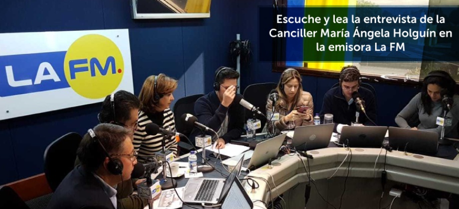 Escuche y lea la entrevista de la Canciller María Ángela Holguín en la emisora La FM