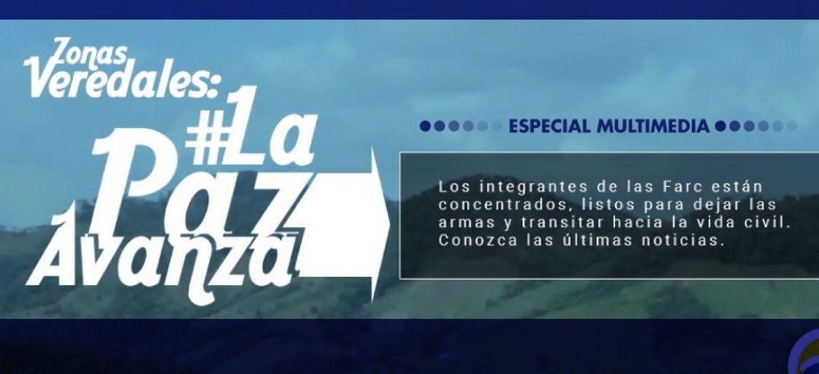 El especial multimedia Zonas veredales: #LaPazAvanza