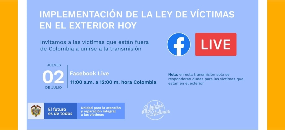 La Dirección de Asuntos Migratorios, Consulares y Servicio al Ciudadano invita a conectarse al Facebook Live sobre  la implementación de la Ley de Víctimas en el Exterior que organiza la Unidad de Víctimas