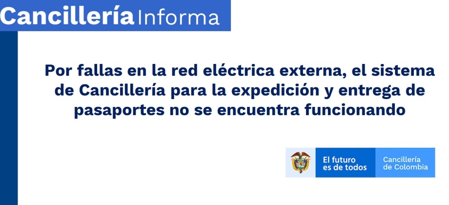 Por fallas en la red eléctrica externa, el sistema de Cancillería para la expedición y entrega de pasaportes no se encuentra funcionando