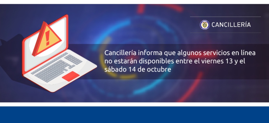 Cancillería informa que algunos servicios en línea no estarán disponibles entre el viernes 13 y el sábado 14 de octubre