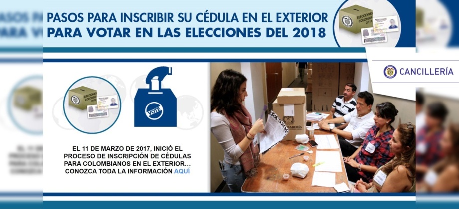 Colombianos en el exterior: Recuerden que en la embajada o consulado más cercano pueden realizar la inscripción de la cédula para participar en las Elecciones de 2018