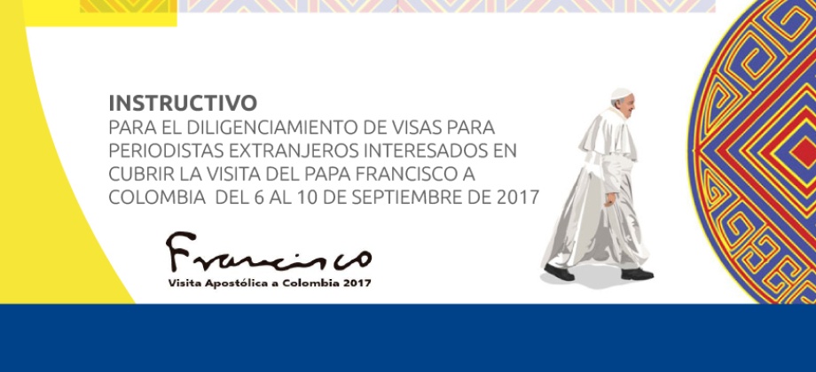 Instructivo de prensa para la Visita del Papa Francisco a Colombia (Versiones en español e inglés)
