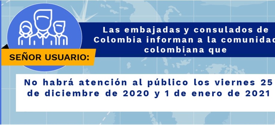 Las embajadas y consulados de Colombia informan que no habrá atención al público los viernes 25 de diciembre de 2020 y 1 de enero 