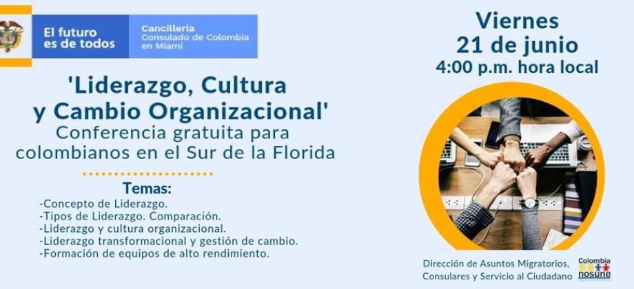 El Consulado de Colombia en Miami invita a la conferencia gratuita ‘Liderazgo, cultura y cambio organizacional’, el 21 de junio de 2019