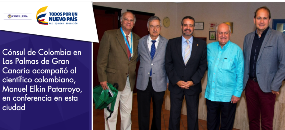 Cónsul de Colombia en Las Palmas Gran Canaria acompañó al científico colombiano, Manuel Elkin Patarroyo, en conferencia en esta ciudad