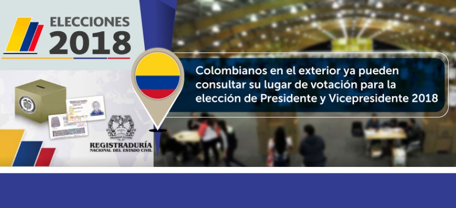 Colombianos en el exterior ya pueden consultar su lugar de votación para la elección de Presidente y Vicepresidente 2018