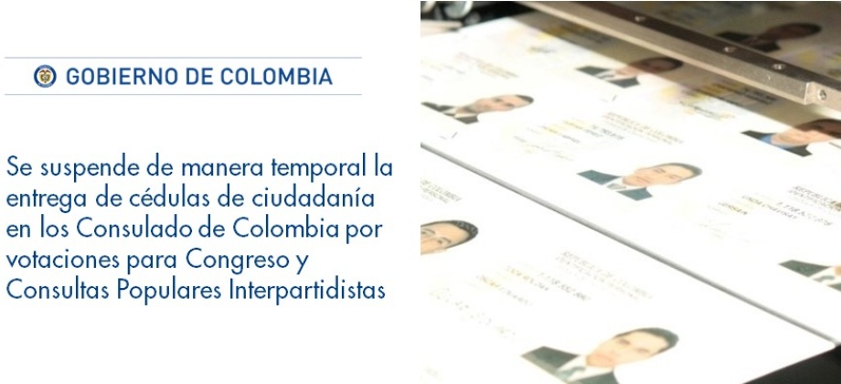 Se suspende de manera temporal la entrega de cédulas de ciudadanía en los Consulado de Colombia por votaciones para Congreso y Consultas Populares 