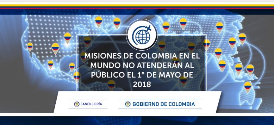 Misiones de Colombia en el mundo no atenderán al público el 1° de mayo de 2018