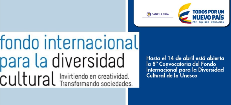 Hasta el 14 de abril está abierta la 8ª Convocatoria del Fondo Internacional para la Diversidad Cultural de Unesco