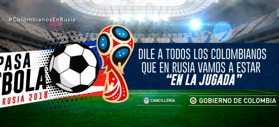Cancillería lanza campaña “Pasa la bola”, para acompañar a los colombianos que viajan al Mundial Rusia 