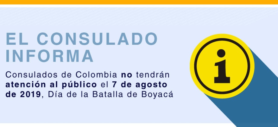 Consulados de Colombia no tendrán atención al público el 7 de agosto de 2019, Día de la Batalla de Boyacá