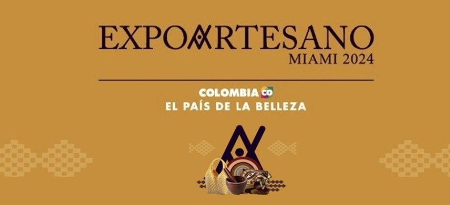 Consulado de Colombia en Miami invita a los connacionales a recorrer EXPOARTESANO MIAMI del 18 al 20 de octubre de 2024