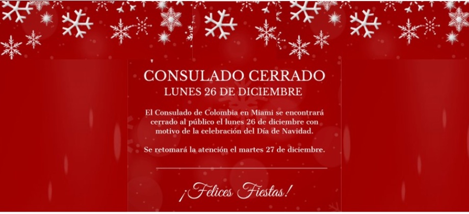El Consulado de Colombia en Miami se encontrará cerrado al público el lunes 26 de diciembre de 2022 con motivo de la celebración del Día de Navidad
