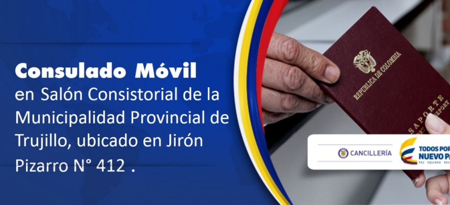 Consulado de Colombia en Lima, Consulado Móvil en Trujillo, 29, 30 y 31 de mayo
