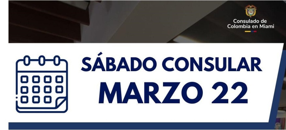 Sábado Consular este 22 de marzo de 2025 en el Consulado de Colombia en Miami