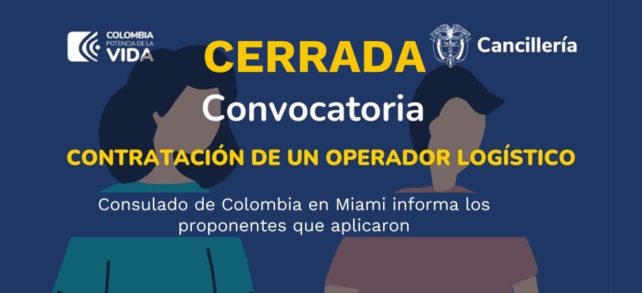 Consulado de Colombia informa sobre el cierre de la Convocatoria para operador logístico en la circunscripción de Miami