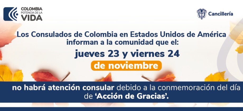 Consulado de Colombia en Estados Unidos no tendrán atención al público este 23 y 24 noviembre en conmemoración Acción de Gracias