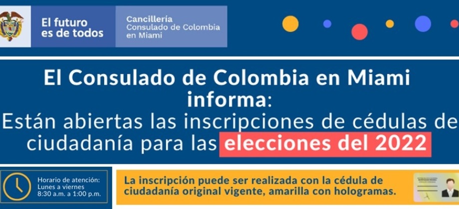 El Consulado de Colombia en Miami informa que se encuentran abiertas las inscripciones de cédula para las elecciones 