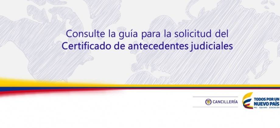 Guía para la solicitud del  certificado de antecedentes judiciales  en el Consulado de Colombia en Santiago de Chile