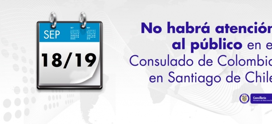 No habrá atención al público el 18 y 19 de septiembre por ser festivos en Chile