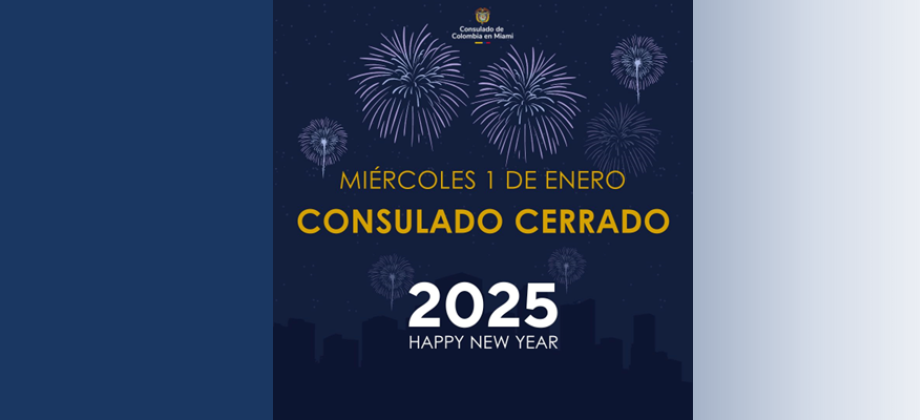 El Consulado en Miami no tendrá atención al público el 1 de enero de 2025