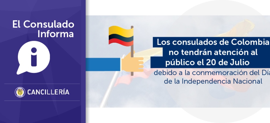 Los consulados de Colombia no tendrán atención al público el 20 de Julio de 2016 debido a la conmemoración del Día de la Independencia Nacional