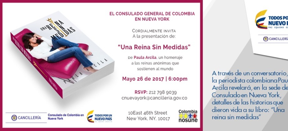 A través de un conversatorio, la periodista colombiana Paula Arcila revelará, en la sede del Consulado en Nueva York, detalles de las historias que dieron vida a su libro: “Una reina sin medidas”