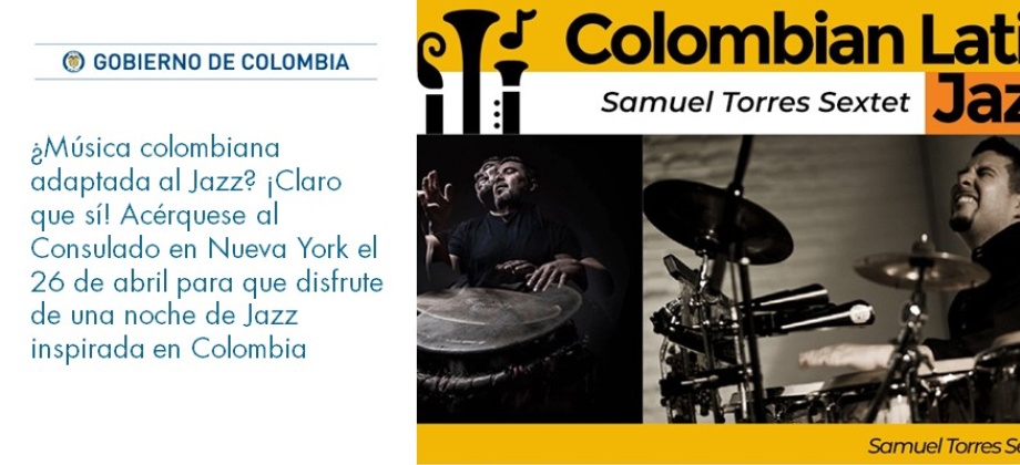 ¡Claro que sí! Acérquese al consulado en Nueva York el 26 de abril para que disfrute de una noche de Jazz inspirada en Colombia