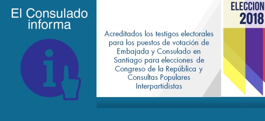 Acreditados los testigos electorales para los puestos de votación de Embajada y Consulado en Santiago para elecciones de Congreso de la República y Consultas Populares Interpartidistas en 2018