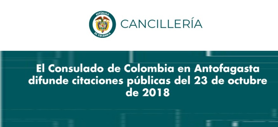 El Consulado de Colombia en Antofagasta difunde citaciones públicas del 23 de octubre 