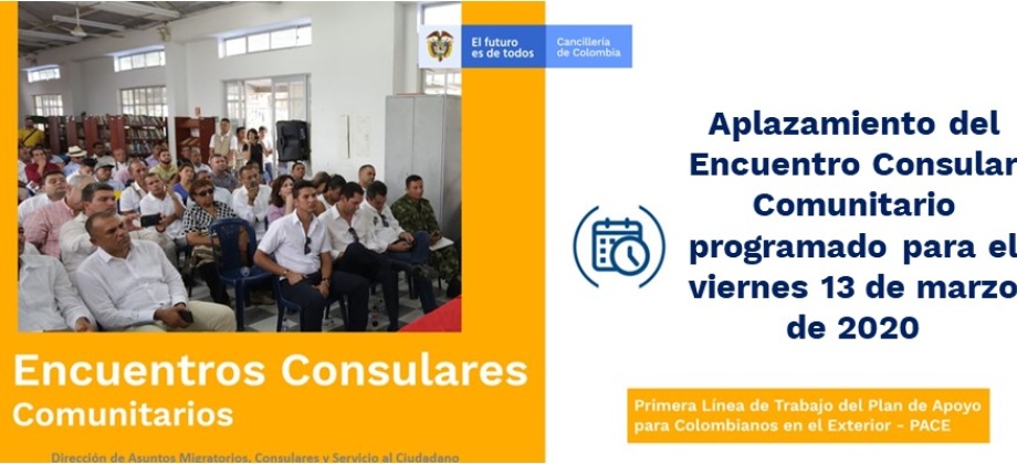 Aplazamiento del Encuentro Consular Comunitario programado para el viernes 13 de marzo 