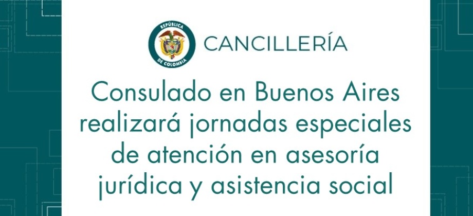 Consulado en Buenos Aires realizará jornadas especiales de atención en asesoría jurídica y asistencia social