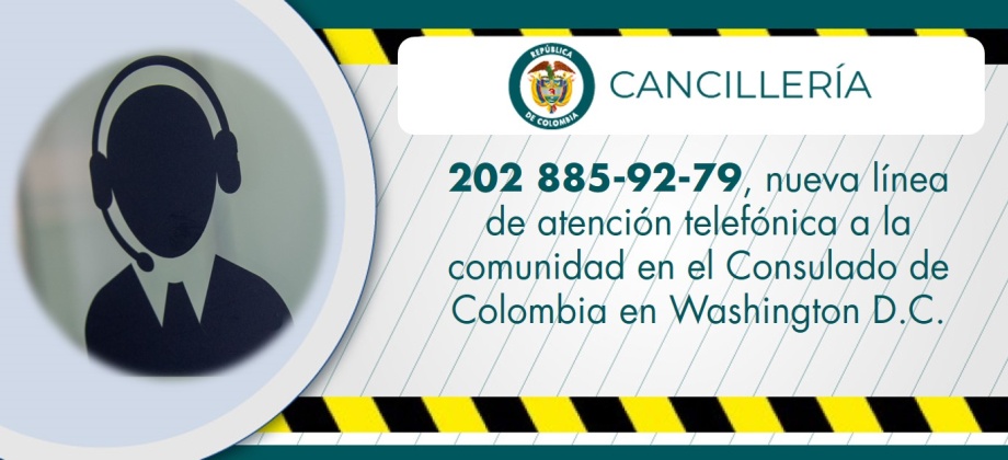 202 885-92-79, nueva línea de atención telefónica a la comunidad en el Consulado de Colombia en Washington D.C.