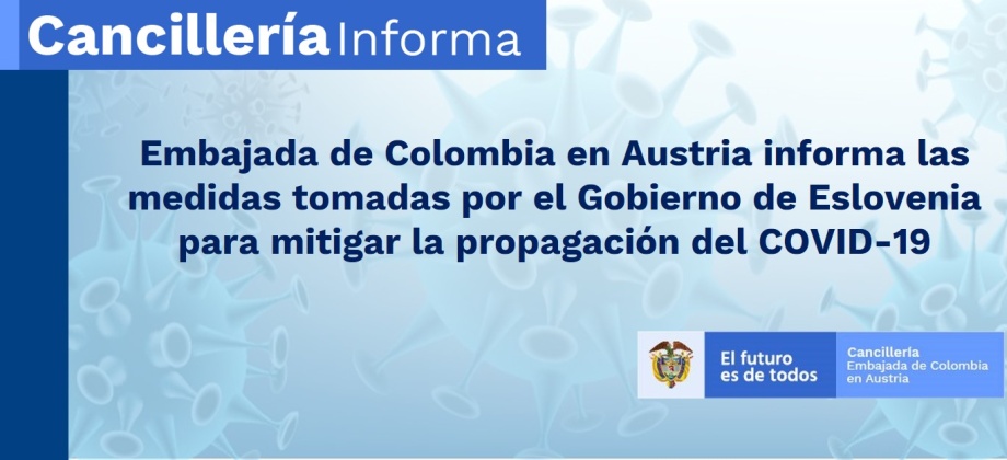 Embajada de Colombia en Austria informa las medidas tomadas por el Gobierno de Eslovenia para mitigar la propagación del COVID-19