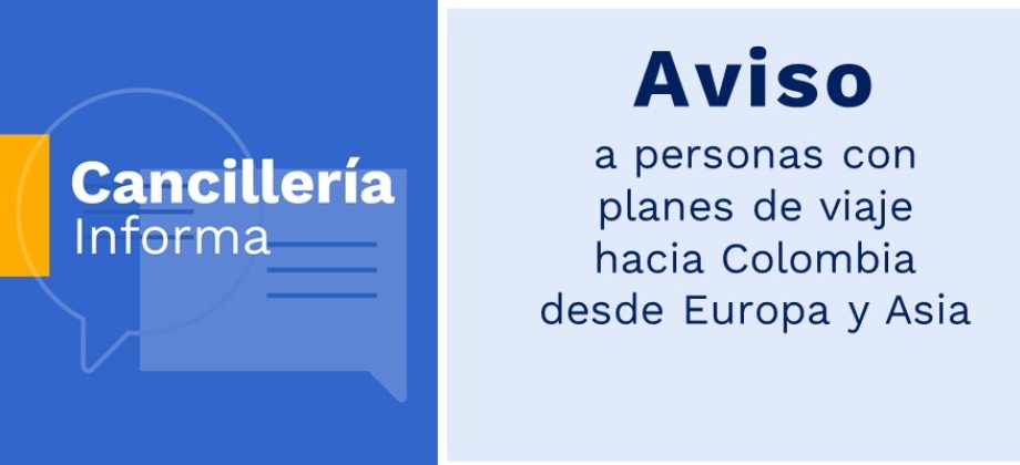Aviso para personas con planes de viaje hacia Colombia desde Europa y Asia