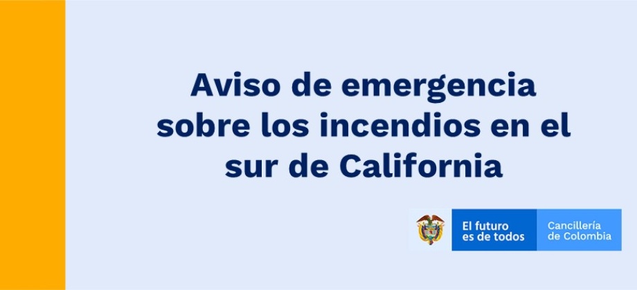 El Consulado publica el aviso de emergencia sobre los incendios en el sur de California 