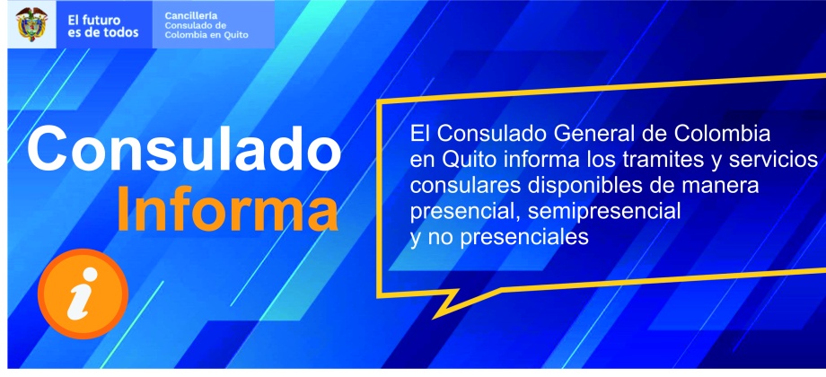 El Consulado General de Colombia en Quito informa los trámites y servicios consulares disponibles de manera presencial, semipresencial y no presencial