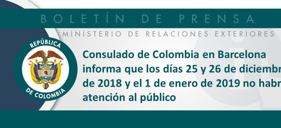 El Consulado de Colombia en Barcelona informa que no prestará atención el 25 y 26 de diciembre de 2018 y el 1 de enero de 2019