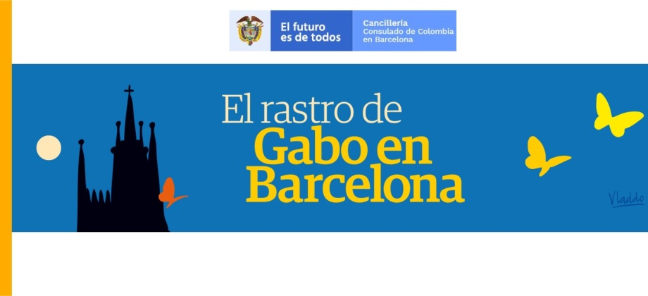 El Consulado en Barcelona invita a la semana de actividades 'El rastro de Gabo en Barcelona', homenaje al Premio Nobel de Literatura colombiano